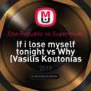 One Republic vs Supermode - If i lose myself tonight vs Why (soundholics mashup)