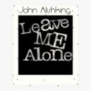 John Alishking - Leave me Alone