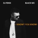 DJ Fenix & Black Mc - I Know? You Know! (feat. Black Mc) (Radio Dub Mix)
