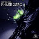 Super Rush - Phase Zero (Original Mix)