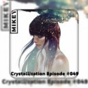 MiKey - Crystallization Episode #049