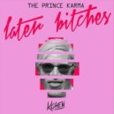 The Prince Karma - Later Bitches (Kohen Club Mix)
