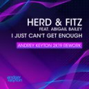 Herd & Fitz feat. Abigail Bailey - I Just Can\'t Get Enough (Andrey Keyton 2k19 Rework)