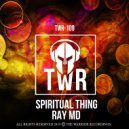 Ray MD - SPIRITUAL THING