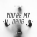 Roman G. - You\'re My Drug ()