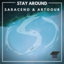 Saraceno & Artoour - Stay Around (Original Mix)