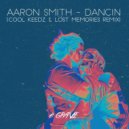 Aaron Smith - Dancin (Cool Keedz & Lost Memories Remix)