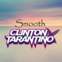 Clinton Tarantino - Smooth (Original Mix)