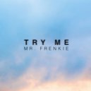 Mr. Frenkie - Try Me