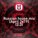 DJ_VaLeRoN - Russian house mix (April 2к19) ()
