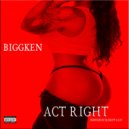 BiggKen - Act Right ()