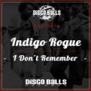 Indigo Rogue - I Don\'t Remember (Original Mix)