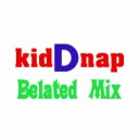 by kidDnap - Belated Mix