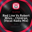 Red Line Vs Robert Miles - Children (Vocal Radio Mix) ()