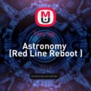 Tony Igy - Astronomy (Red Line Reboot)