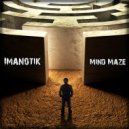 IMANOTIK - Mind Maze (Original Mix)