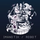 IMANOTIK - Robot (Original Mix)