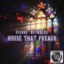 PIERRE REYNOLDS - HOUSE THA PREACH (INSTRUMENTAL)
