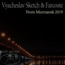 Vyacheslav Sketch & Farcoste - From Murmansk 2019