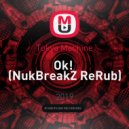 Tokyo Machine - Ok! (NukBreakZ ReRub)