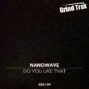 Nanowave - Do You Like That (Original Mix)