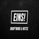 Droptwins & Nitex - Eins! (Original Mix)