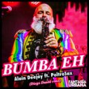 Alain Deejay - Bumba Eh (feat. PoltroSax) (Diego Dante\' Remix)