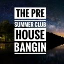 The Funky Groove - The Pre Summer Club House Bangin