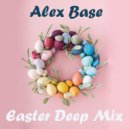 Alex Base - Easter Deep Mix (2019)