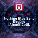 Bora Duran & KURA - Nothing Else Sana Doğru