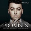 Alex Acosta feat. Sam Smith - Promises (Fabio Franco & Fabricio SAN Blame\'s Mash)