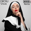 GROSU - Vova (MiKey Remix)