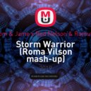 Tom & Jame x Bad Nelson & Ramuto - Storm Warrior (Roma Vilson mash-up)