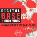 Digital Base & Andy Vibes - Nightmare In The Club (Original Mix)