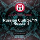 Dj.АЭС (Alex Solod) - Russian Club 26/19 (Russian)