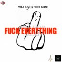 YoLo Keys & Tito Beatz - Fuck Everything (Original Mix)
