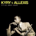 Kyry & Allexis - It\'s All About House (Original Mix)