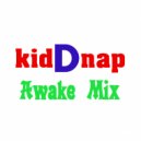 kidDnap - Awake Mix ()