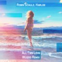 Robin Schulz, Harloe - All This Love (Wuqoo Radio edit)