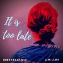 JJMillon - It is Too Late