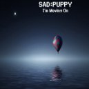 Sad Puppy - I\'m Moving On (Original Mix)