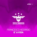 Francesco Adorisio - E’ A Vida (Extended Mix)