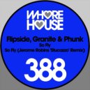 Flipside, Granite & Phunk - So Fly