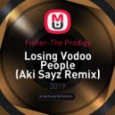 Fisher-The Prodigy - Losing Vodoo People