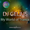 DJ GELIUS - My World of Trance 551