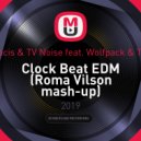 Dillon Francis & TV Noise feat. Wolfpack & Tony Junior - Clock Beat EDM (Roma Vilson mash-up)