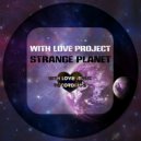 With Love Project - Strange Planet (Original Mix)