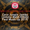 Jonh Mayze,Miguel Faria, Jimmy-Bahh feat. Mr. President - Coco Jungle Jambo (Jimmy-Bahh KRASI Fest Mush Up 2019)