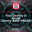 Wolfpack,Jimmy-Bahh & Futursitic Polar Bears - Your Destiny Is Alone (Jimmy-Bahh KRASKI Fest Dutch-House Mush-Up 2019)