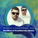 Dj Antoine Vs. Player & Remady - Work (RoelBeat & Pruchkovsky Remix)